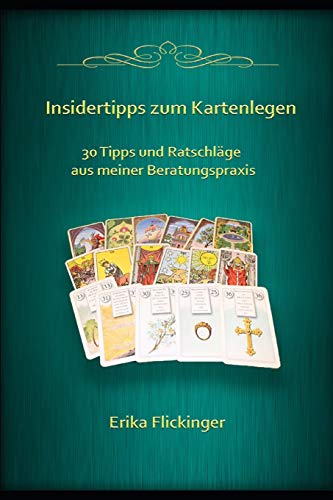 Insidertipps zum Kartenlegen: 30 Tipps und Ratschläge aus meiner Beratungspraxis von Independently Published
